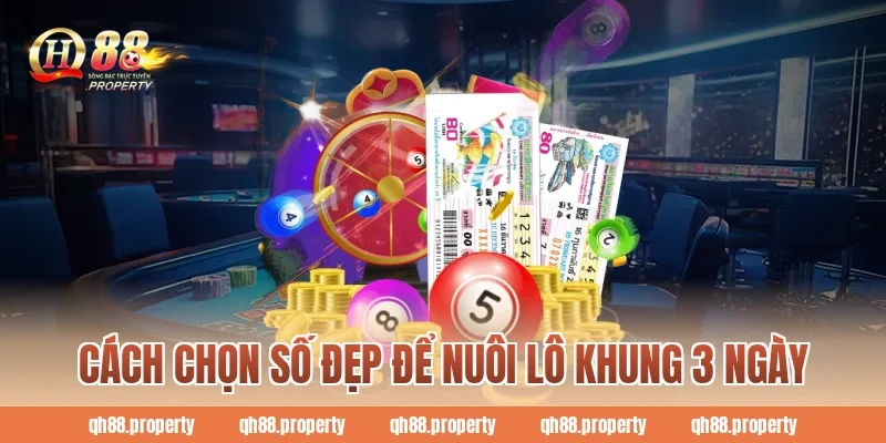 Cách chọn số đẹp để nuôi lô khung 3 ngày