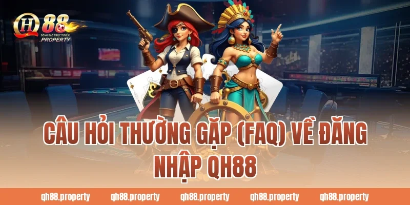 Câu hỏi thường gặp (FAQ) về Đăng Nhập QH88