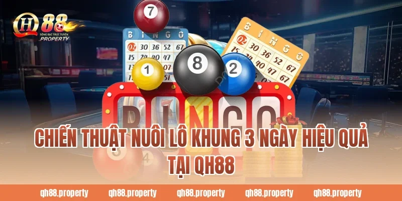 Chiến thuật nuôi lô khung 3 ngày hiệu quả tại QH88