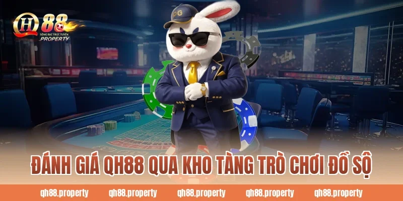 Đánh giá Qh88 qua kho tàng trò chơi đồ sộ