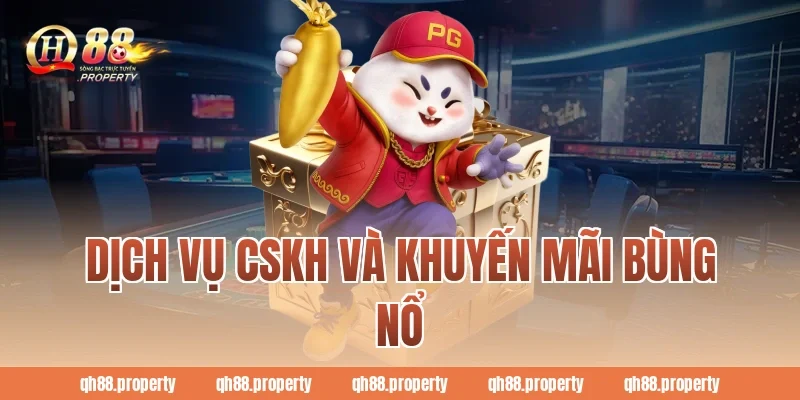 Dịch vụ CSKH và Khuyến mãi bùng nổ