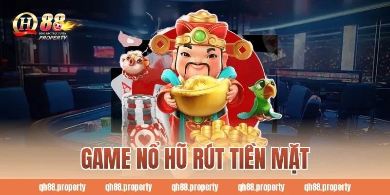 Game Nổ Hũ Rút Tiền Mặt QH88 – Cơ Hội Làm Giàu Siêu Tốc!