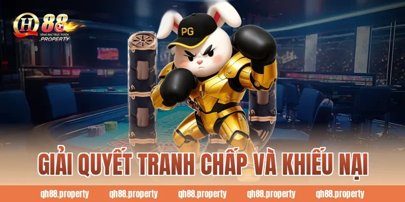 Giải quyết tranh chấp và khiếu nại