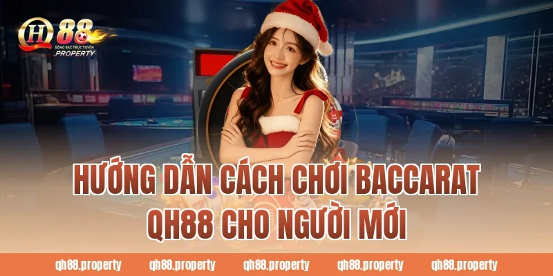Hướng dẫn cách chơi baccarat qh88 cho người mới