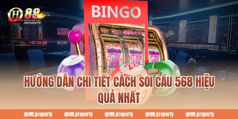 Hướng dẫn chi tiết cách soi cầu 568 hiệu quả nhất