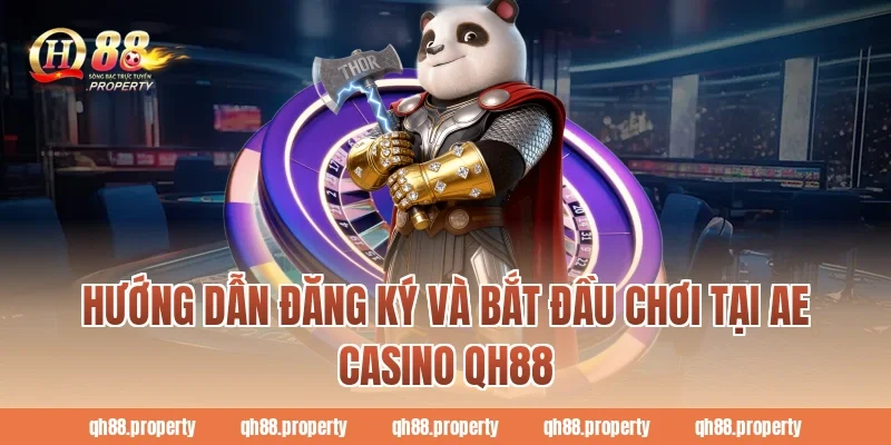 Hướng dẫn đăng ký và bắt đầu chơi tại AE Casino QH88