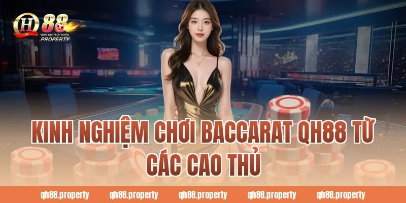 Kinh nghiệm chơi baccarat qh88 từ các cao thủ
