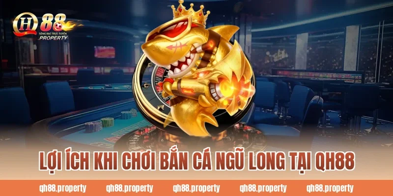 Lợi ích khi chơi bắn cá ngũ long tại QH88