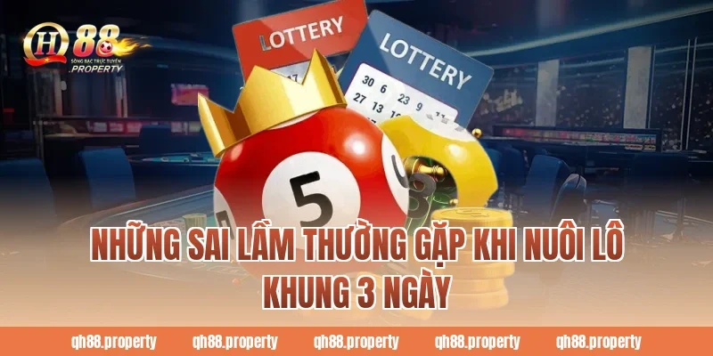 Những sai lầm thường gặp khi nuôi lô khung 3 ngày