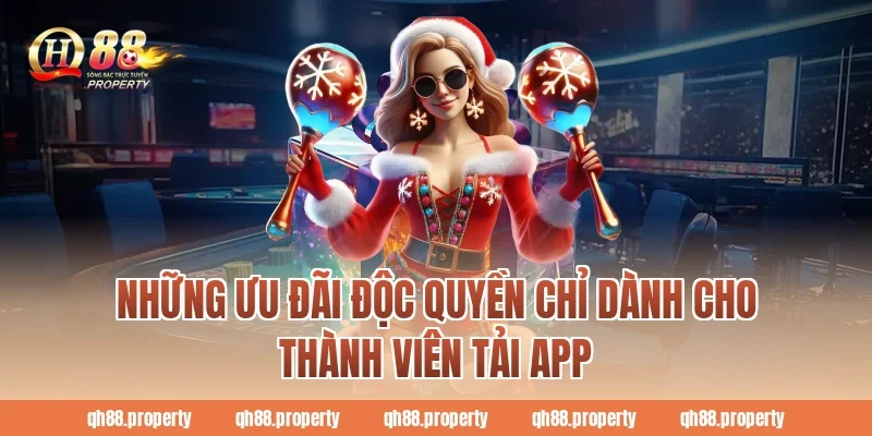 Những ưu đãi độc quyền chỉ dành cho thành viên Tải App