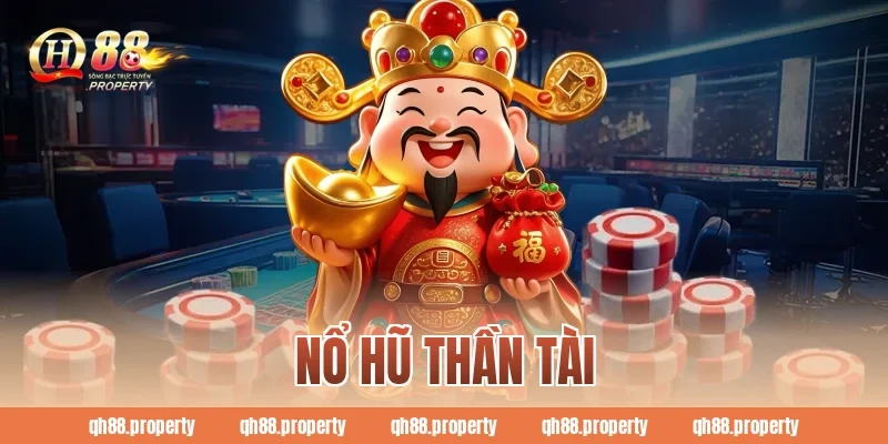 Nổ Hũ Thần Tài QH88 – Quay Trúng Rinh Ngay Jackpot Tỷ Đồng