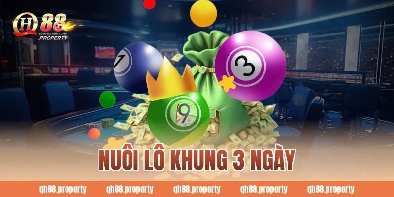 Nuôi Lô Khung 3 Ngày QH88: Chiến Thuật Đạt Hiệu Suất Ổn Định