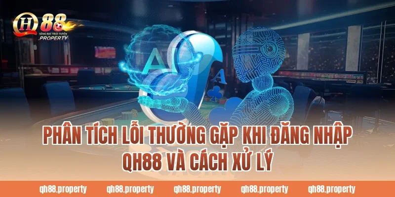 Phân tích lỗi thường gặp khi Đăng Nhập QH88 và cách xử lý