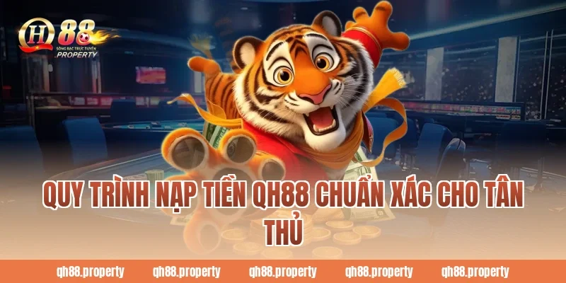 Quy trình nạp tiền QH88 chuẩn xác cho tân thủ