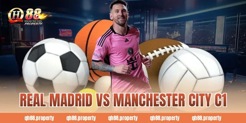 Nhận Định Real Madrid Vs Manchester City C1 Châu Âu Thế Nào?
