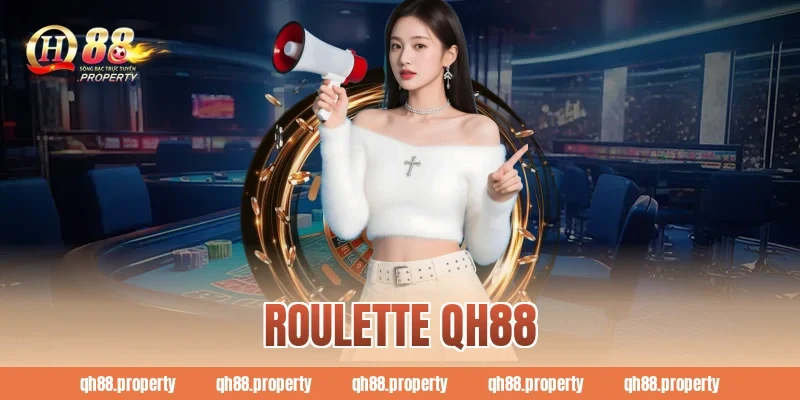 Roulette QH88 – Hướng Dẫn Chơi Và Chiến Thuật Thắng Hiệu Quả