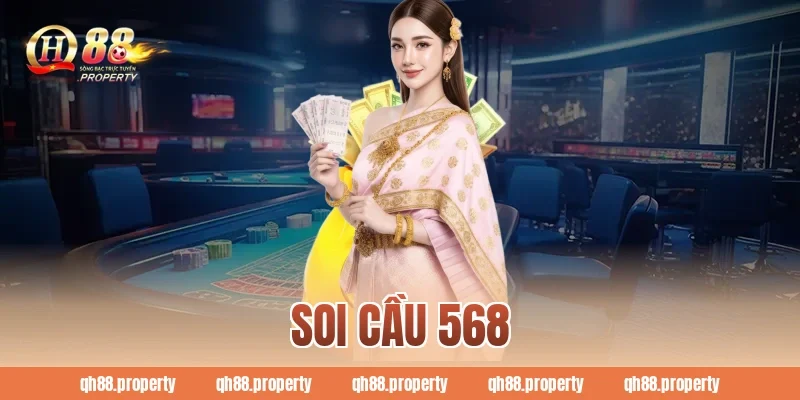 Soi Cầu 568 – Bí Quyết Thắng Lớn Cùng QH88 Uy Tín Nhất 2025