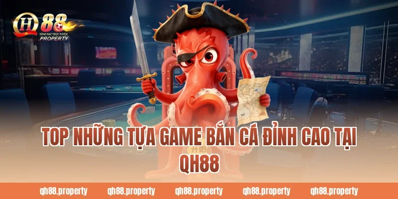 Top những tựa game bắn cá đỉnh cao tại QH88