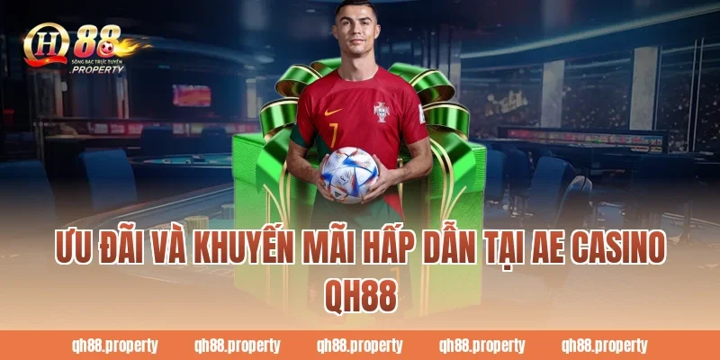 Ưu đãi và khuyến mãi hấp dẫn tại AE Casino QH88