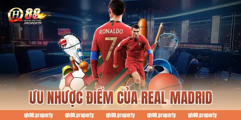 Ưu nhược điểm của Real Madrid